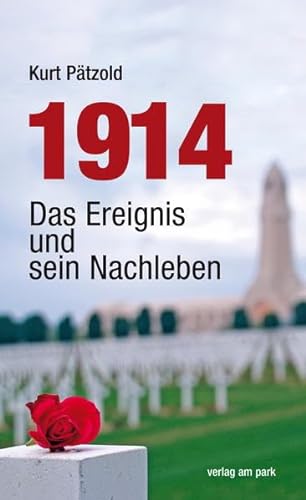 1914: Das Ereignis und sein Nachleben (Verlag am Park)